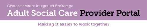 Gloucestershire Integrated Brokerage - Adult Social Care Provider Portal